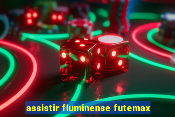 assistir fluminense futemax